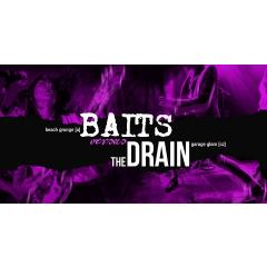 The Drain + BAITS (A)