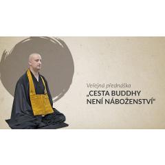 Veřejná přednáška „Cesta Buddhy není náboženství“ Praha