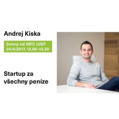 Andrej Kiska: Startup za všechny peníze