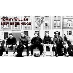 Tommy Willish. New Beginnings.