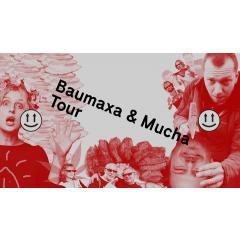 Baumaxa & Mucha Tour 2017