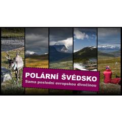 Polární Švédsko - sama poslední evropskou divočinou
