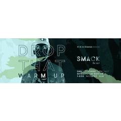 SMACK (Dj set) - Drop That warm-up