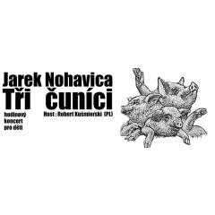 Jarek Nohavica: Tři Čuníci: dětské představení