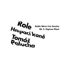 Role & Houpací Koně & Tomáš Palucha - Radio Wave Live Sessions