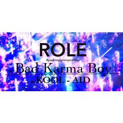 ROLE & Bad Karma Boy (SK) & Kool-Aid