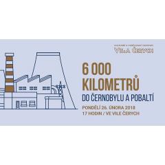 6 tisíc kilometrů do Černobylu a Pobaltí