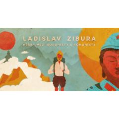 Ladislav Zibura – Pěšky mezi buddhisty a komunisty