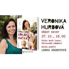 Veronika Hurdová – Slavnostní křest knihy Krkavčí matka?