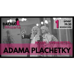 Recitál Adama Plachetky - Bacha na Mozarta!