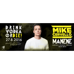Drink Vodka Or Die w Mike Cervello (NL) 27. 8. 2016 
